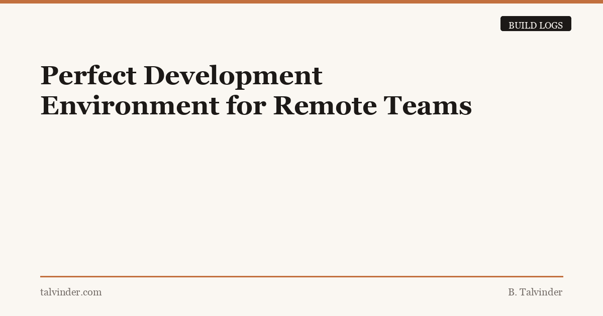 Perfect Development Environment for Remote Teams – TALVINDER