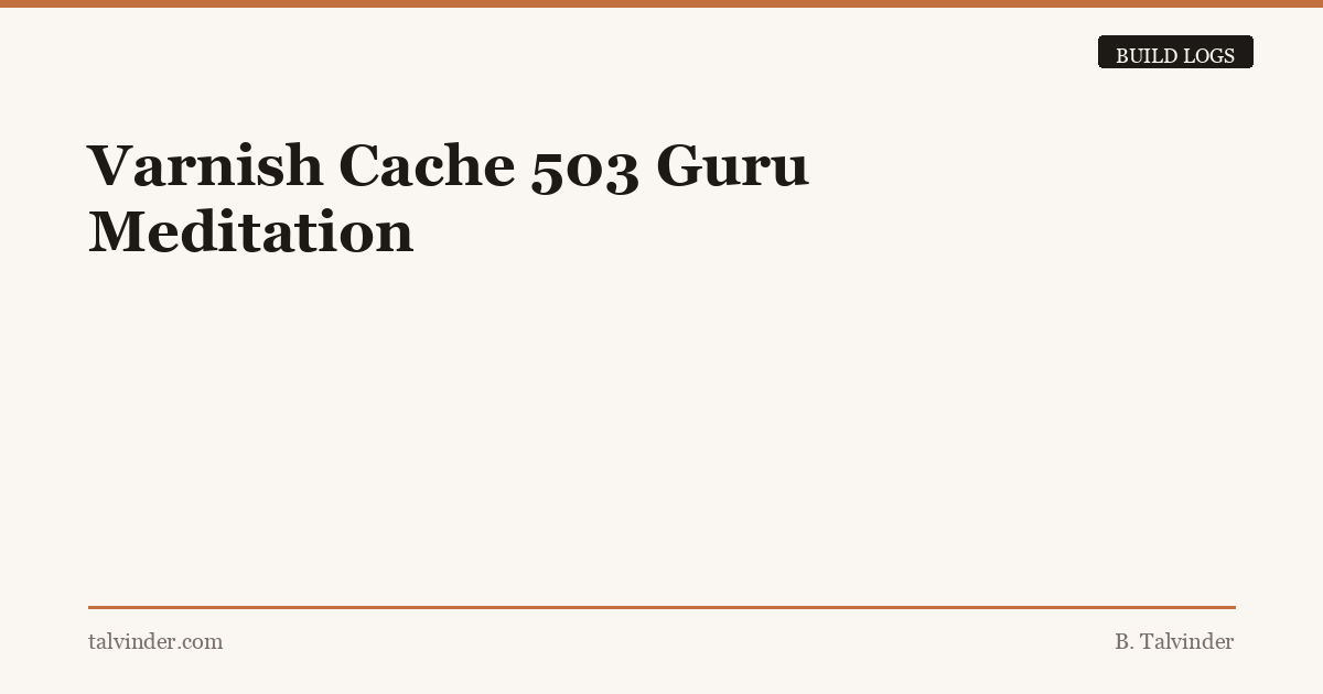 Varnish Cache 503 Guru Meditation – TALVINDER